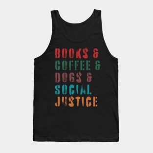 books and coffee and dogs and social justice quotes Tank Top